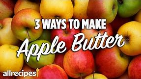 How to Make Apple Butter 3 Ways | You Can Cook That | Allrecipes.com