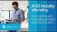 AT&T Mobility eBonding: For ordering and managing wireless devices and plans