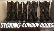 How To Store Your Cowboy Boots !