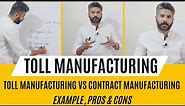What Is Toll Manufacturing | Contract vs Toll Manufacturing | Example, Pros & Cons
