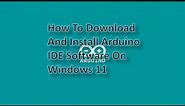 How To Download And Install Arduino IDE On Windows 11. ✅✅💯💯