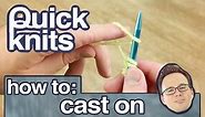Quick Knits: How to Cast On