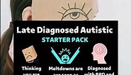 Late Diagnosed Autistic - STARTER PACK 💼 🧠