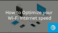 How to Optimize your Wi-Fi Internet speed | AT&T Internet Support