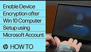 Enable Device Encryption after Windows 10 Computer Setup using Microsoft Account | HP Notebook | HP