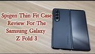 SPIGEN (Thin Fit Case) For SAMSUNG (GALAXY Z FOLD 3) Review