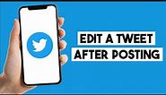 How To Edit A Tweet After Posting (Step By Step)