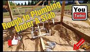 Rough in plumbing basics for under a slab.
