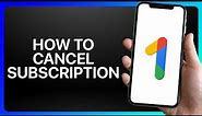 How To Cancel Google One Subscription Tutorial