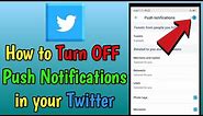 How to Turn OFF Push Notifications in your Twitter