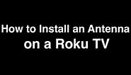 How to install an Antenna on a Roku TV