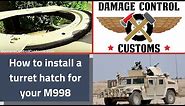 How to install a turret hatch for your HMMWV HUMVEE M998 Hummer