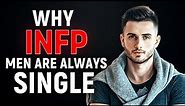 Why INFP Men Are Always Single