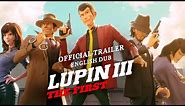 Lupin III: The First [Official English Trailer, GKIDS]
