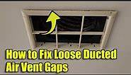 How to Fix Loose Ducted Air Vent Gaps