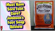 Sore Foot Cure? Johnson's Foot Soap Powder Review || MumblesVideos Product Review