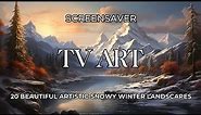 20 Beautiful Artistic Snowy Winter Landscapes | TV Screensaver Gallery | Art for Frame TV