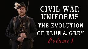 "Civil War Uniforms of Blue & Grey - The Evolution" Volume 1