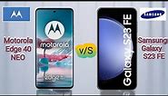 Motorola Edge 40 Neo vs Samsung Galaxy S23 FE || Samsung Galaxy S23 FE vs Motorola Edge 40 Neo