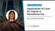 Application Of Lean Six Sigma In Manufacturing | Simplilearn Webinar