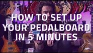 How To Set Up Your Pedalboard in 5 Minutes - Beginners Guide To Guitar Pedals