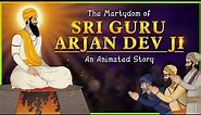 The Shaheedi/Martyrdom of Guru Arjan Dev Ji | An Animated Sikh Story