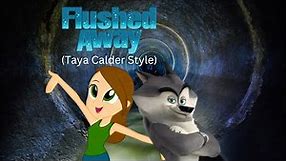 "Flushed Away" (Taya Calder Style) Trailer