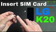 LG K20 Insert The SIM Card