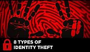 Watch Out for These 8 Types of Identity Theft