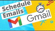 Schedule Emails in Gmail