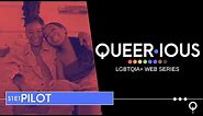 Queer·ious | S1 E1 "Pilot" | LGBTQIA Web Series