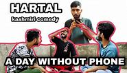 HARTAL 😱 A DAY Without PHONE #FUNNY #KASHMIRI #COMEDY