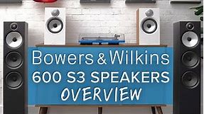 Bowers & Wilkins 600 S3 Speaker Lineup Overview + Performance Thoughts