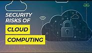 Security Risks of Cloud Computing | GeeksforGeeks