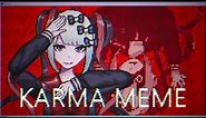 [!F L A S H WARNING] KARMA MEME (Needy Streamer Overload)