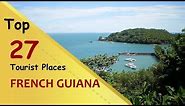 "FRENCH GUIANA" Top 27 Tourist Places | French Guiana Tourism