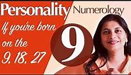 Numerology the number 9 personality (if you're born on the 9, the 18, or the 27)