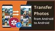 How To Transfer Photos from Android to Android in 2 Ways 2023