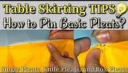 Table skirting tips, How to Pin Basic Pleats? Single pleats| Knihfe pleats|Box pleats|Flower Design