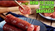 How to Cook Chinese Sausage?