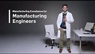 Manufacturing Excellence for Manufacturing Engineers