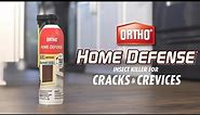 Kill Insects in Hard-to-Reach Areas with Ortho® Home Defense® Insect Killer for Cracks & Crevices