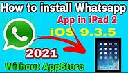 How to install Whatsapp App in iPad | iPad 2 iOS 9.3.5 iOS 9.3.6 Without AppStore | Official App