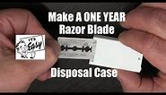 Make a One Year Razor Blade Disposal Case-It's Easy!