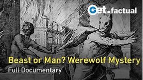 The Greatest Mysteries of Humanity: Werewolves | Full Documentary