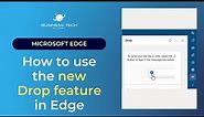 How to use the new Drop feature in Microsoft Edge