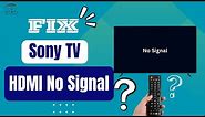 How To Fix Sony TV HDMI No Signal?