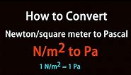 How to Convert Newton/square meter to Pascal?