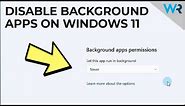 How to Disable Background Apps in Windows 11 [2024]