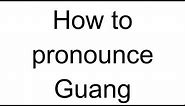 How to Pronounce Guang (Chinese)